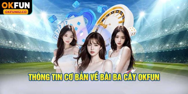 Thông tin cơ bản về bài ba cây OKFUN