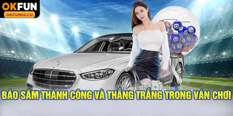 Báo sâm thành công và thắng trắng trong ván chơi