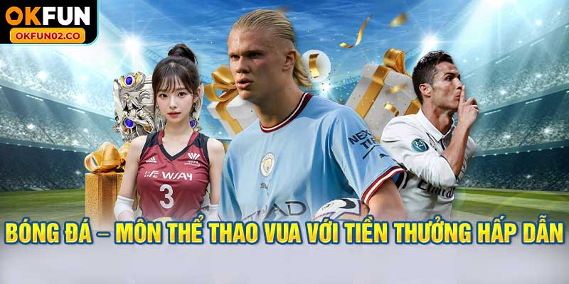 Bóng Đá – Môn Thể Thao Vua