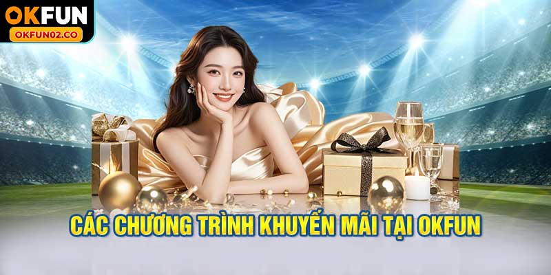 Các Chương Trình Khuyến Mãi Tại OKFUN