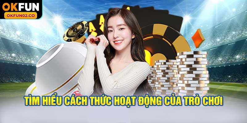 Tìm hiểu cách thức hoạt động của trò chơi