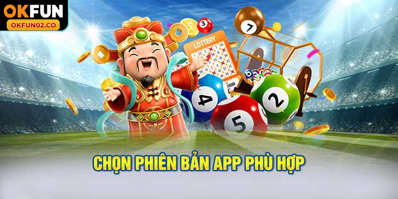 Chọn phiên bản App phù hợp với hệ điều hành của bạn