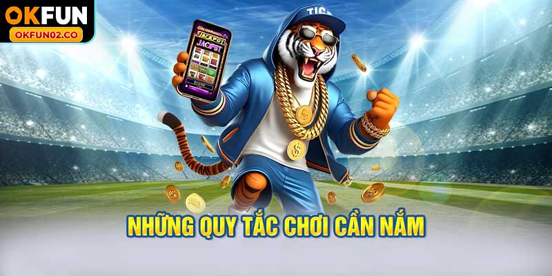 Những quy tắc chơi cần nắm