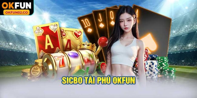 Sicbo Tài Phú OKFUN