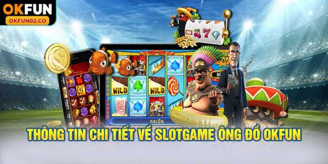 Thông tin chi tiết về Slotgame Ông Đồ OKFUN
