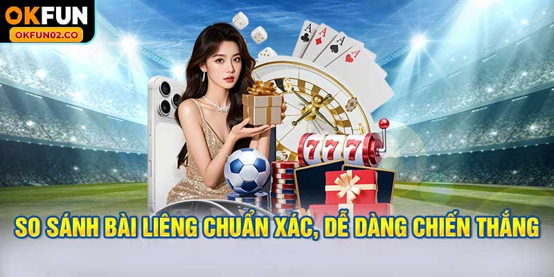 So sánh bài Liêng chuẩn xác, dễ dàng chiến thắng