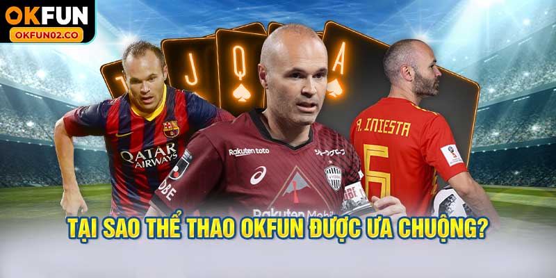 Tại Sao Thể thao OKFUN Được Ưa Chuộng?