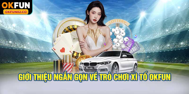 Giới thiệu ngắn gọn về trò chơi xì tố OKFUN